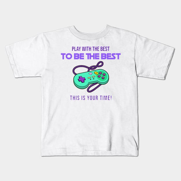 play with the best to be the best Kids T-Shirt by ramith-concept